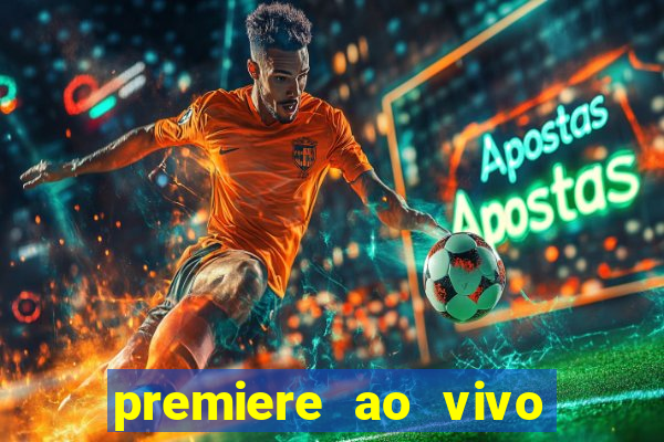 premiere ao vivo hoje gratis